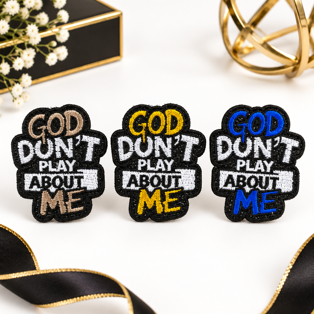 God Don’t Play About Me” Embroidered Patch