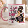Life is too short Sublimation Mug Prints