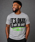 It's okay to not be okay-T-shirt