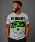 I'm Healing DON'T RUSH ME Tshirt