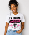 I'm Healing DON'T RUSH ME T-shirt Pink