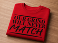 Our Grind Will Never Match Screen Print